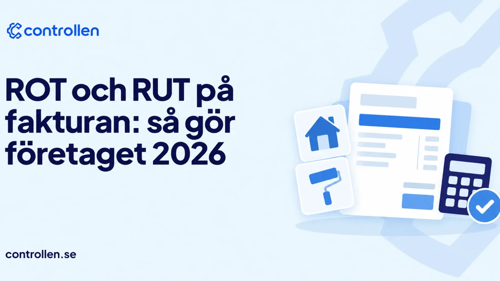ROT och RUT på fakturan: så gör företaget 2026