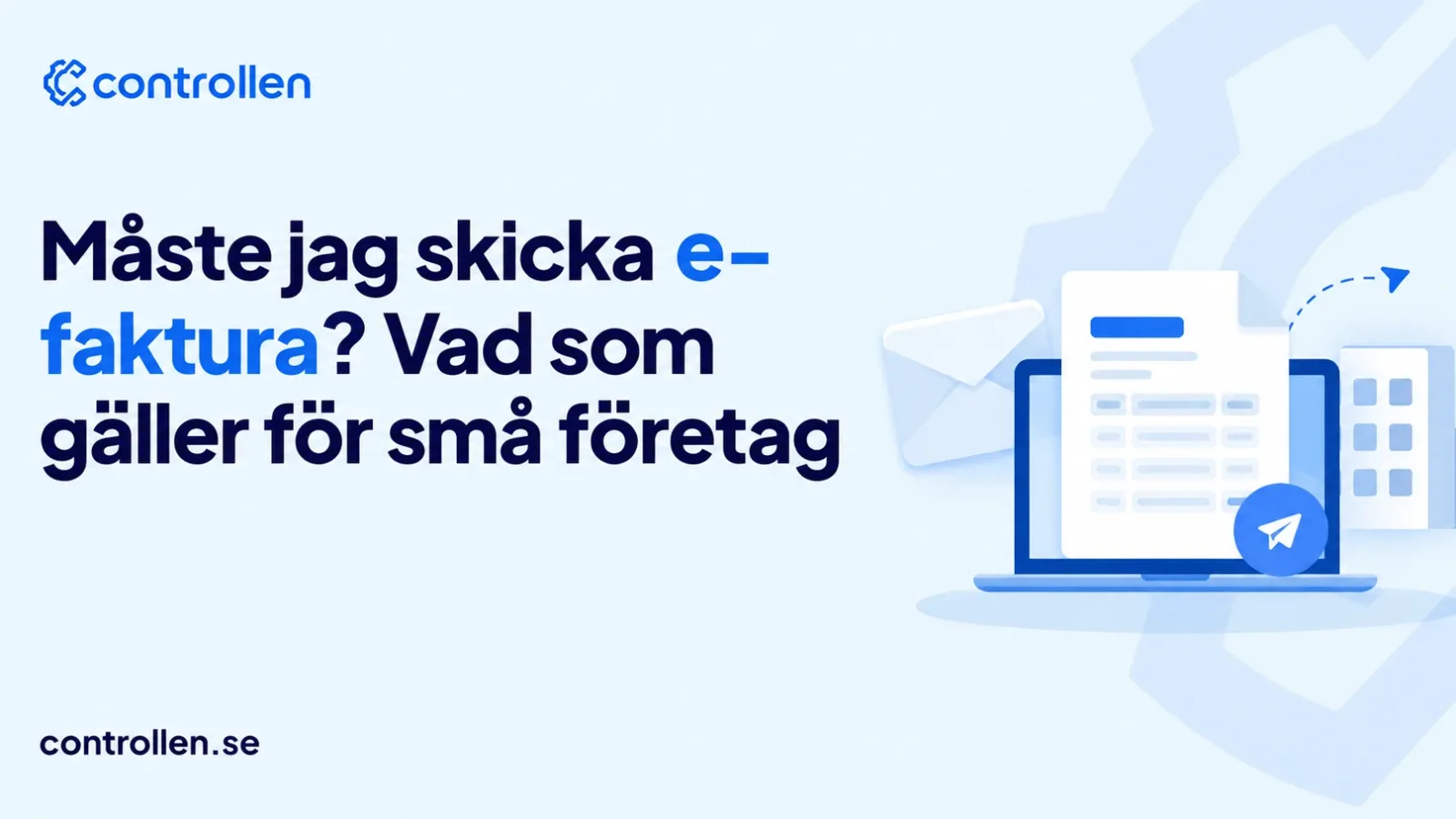 Måste jag skicka e-faktura? Vad som gäller för små företag