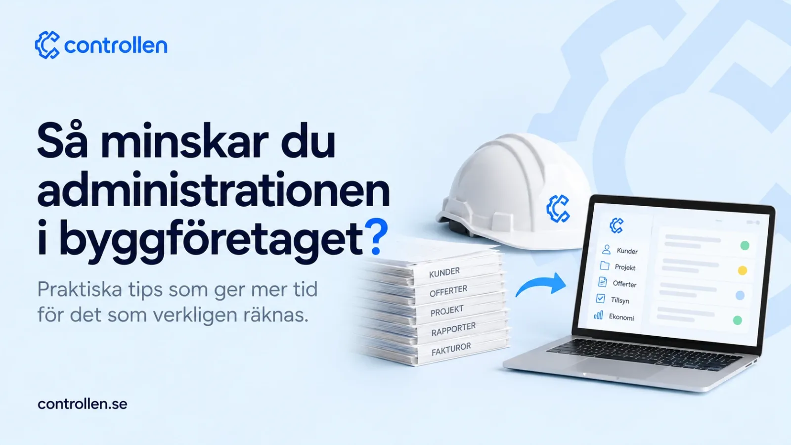 Så minskar du administrationen i byggföretaget