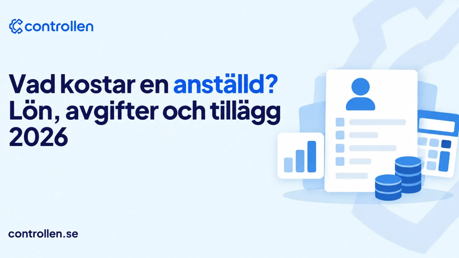 Vad kostar en anställd? Lön, avgifter och tillägg 2026